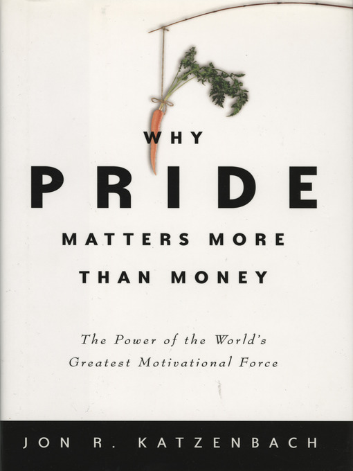 Title details for Why Pride Matters More Than Money by Jon R. Katzenbach - Wait list